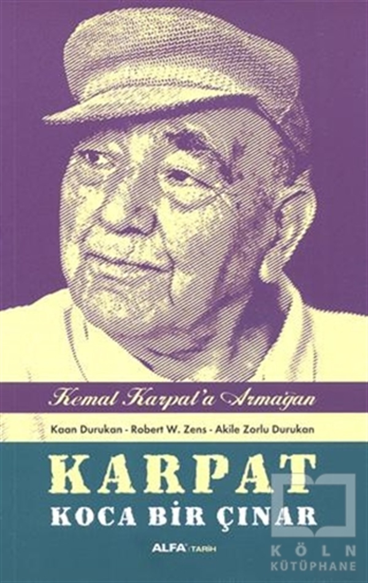 Kaan DurukanOsmanlı TarihiKarpat Koca Bir Çınar - Kemal Karpat'a Hediye