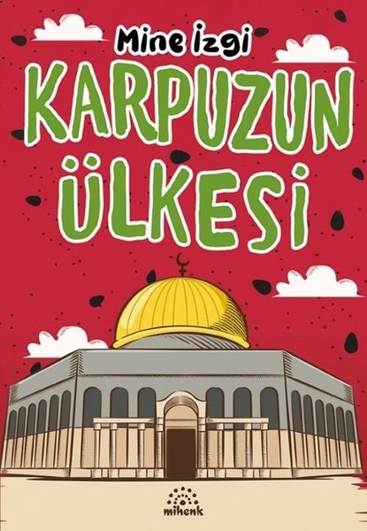 Mine İzgiÇocuk Gençlik RomanlarıKarpuzun Ülkesi