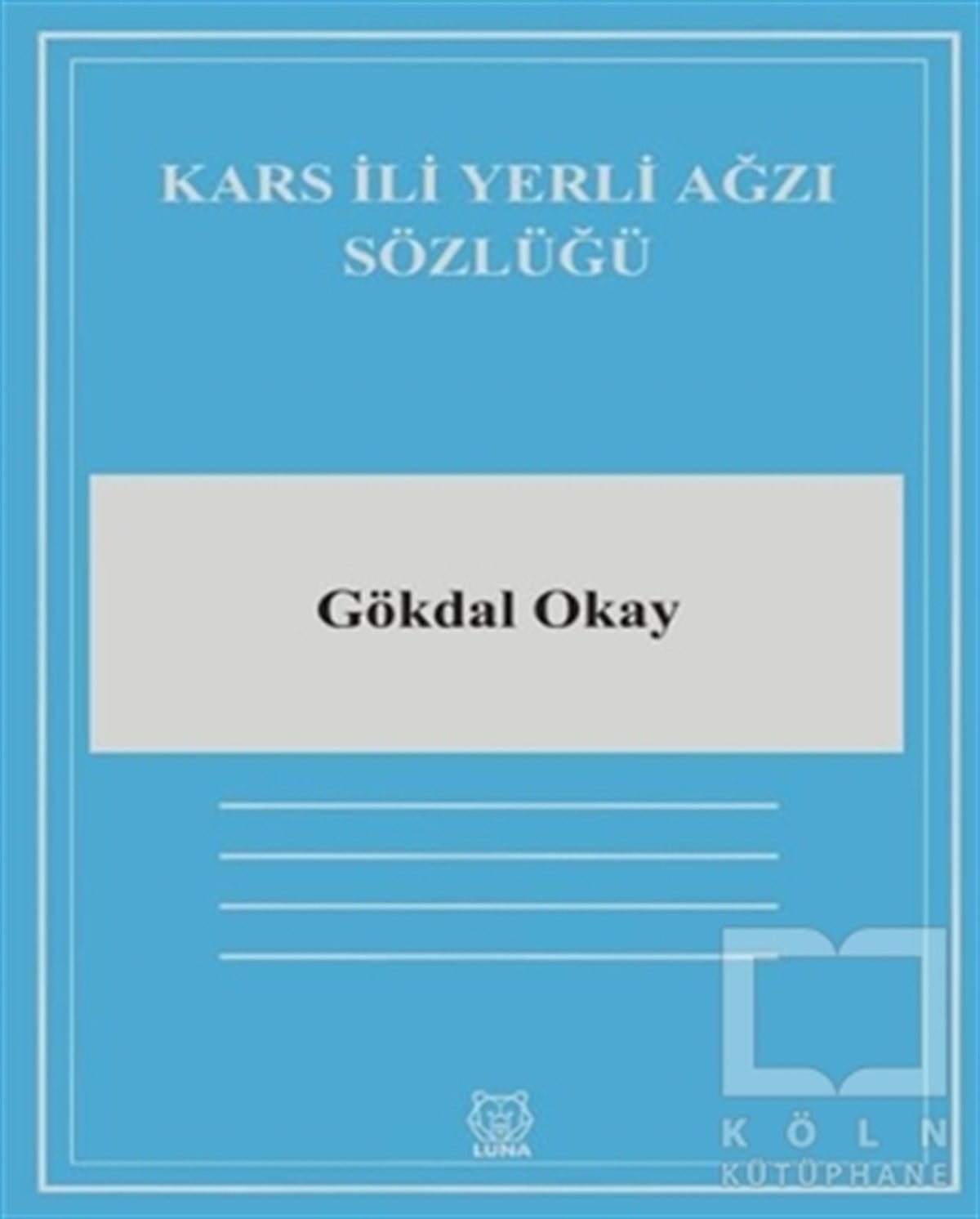 Gökdal OkaySözlükler ve Konuşma KılavuzlarıKars İli Yerli Ağzı Sözlüğü