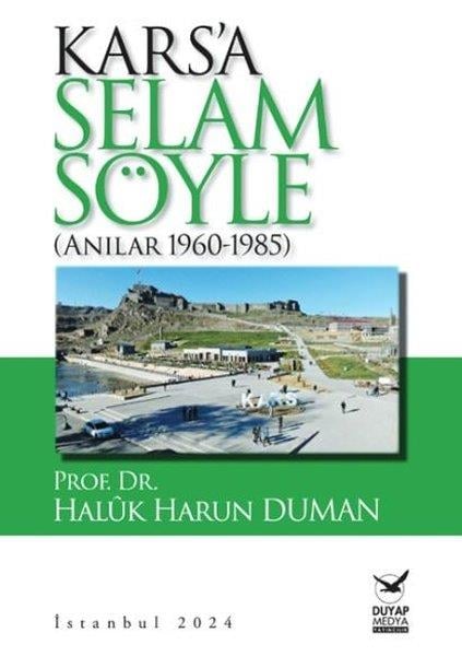 Haluk Harun DumanAnı & Mektup & Günlük KitaplarıKars'a Selam Söyle - Anılar 1960 - 1985