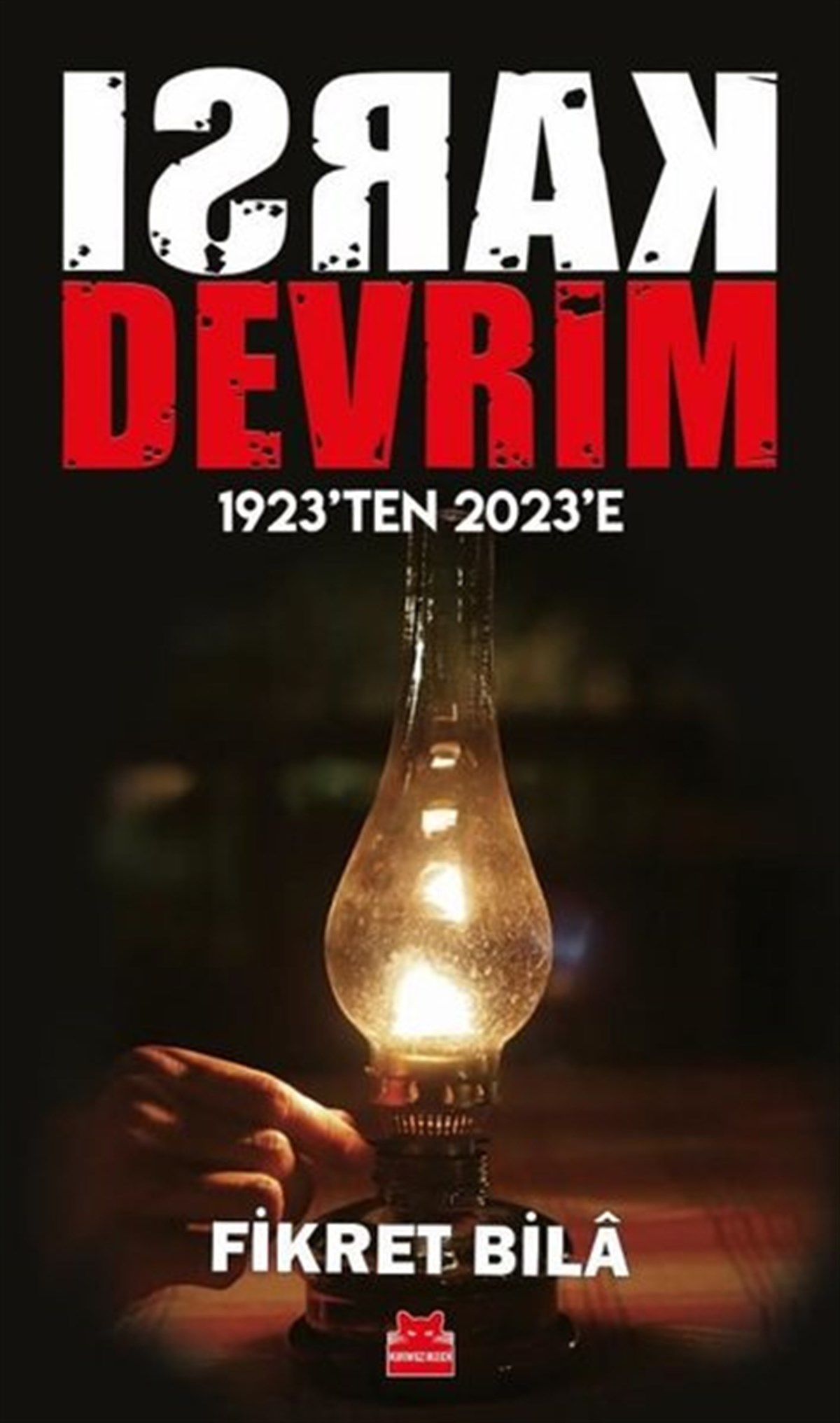 Fikret BilaTürkiye Siyaseti ve Politikası KitaplarıKarşı Devrim - 1923'ten 2023'e