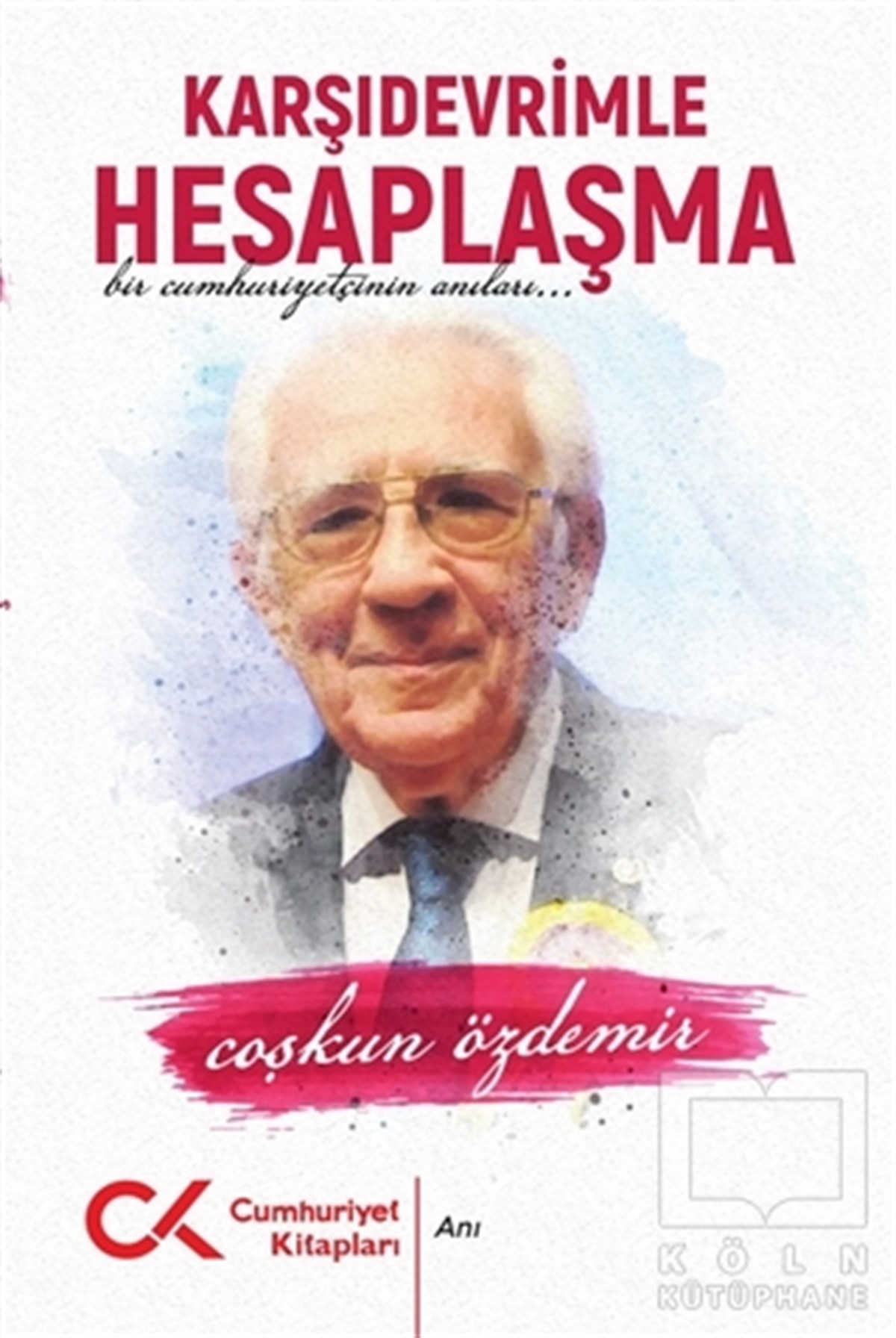 Coşkun ÖzdemirAnı - Mektup - GünlükKarşı Devrimle Hesaplaşma