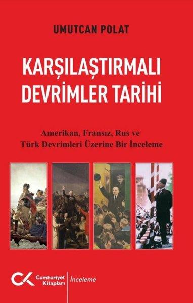 Umutcan PolatDünya TarihiKarşılaştırmalı Devrimler Tarihi - Amerikan Fransız Rus ve Türk Devrimleri Üzerine Bir İnceleme