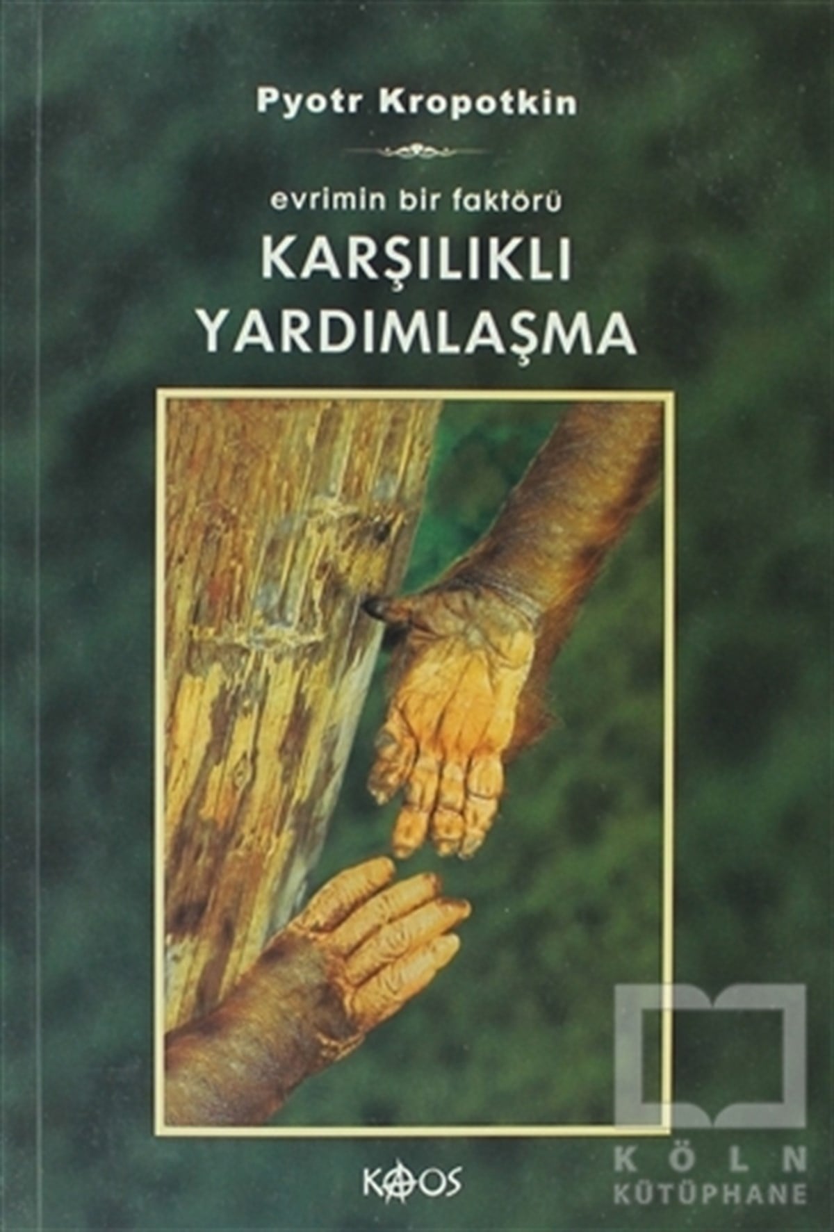 Pyotr Alekseyeviç KropotkinDiğerKarşılıklı Yardımlaşma