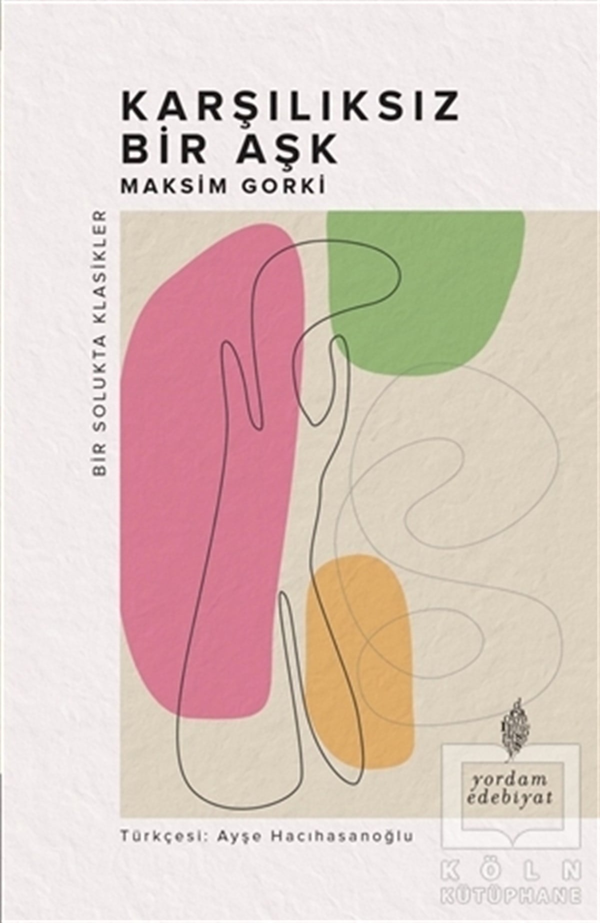 Maksim GorkiHikaye (Öykü) KitaplarıKarşılıksız Bir Aşk