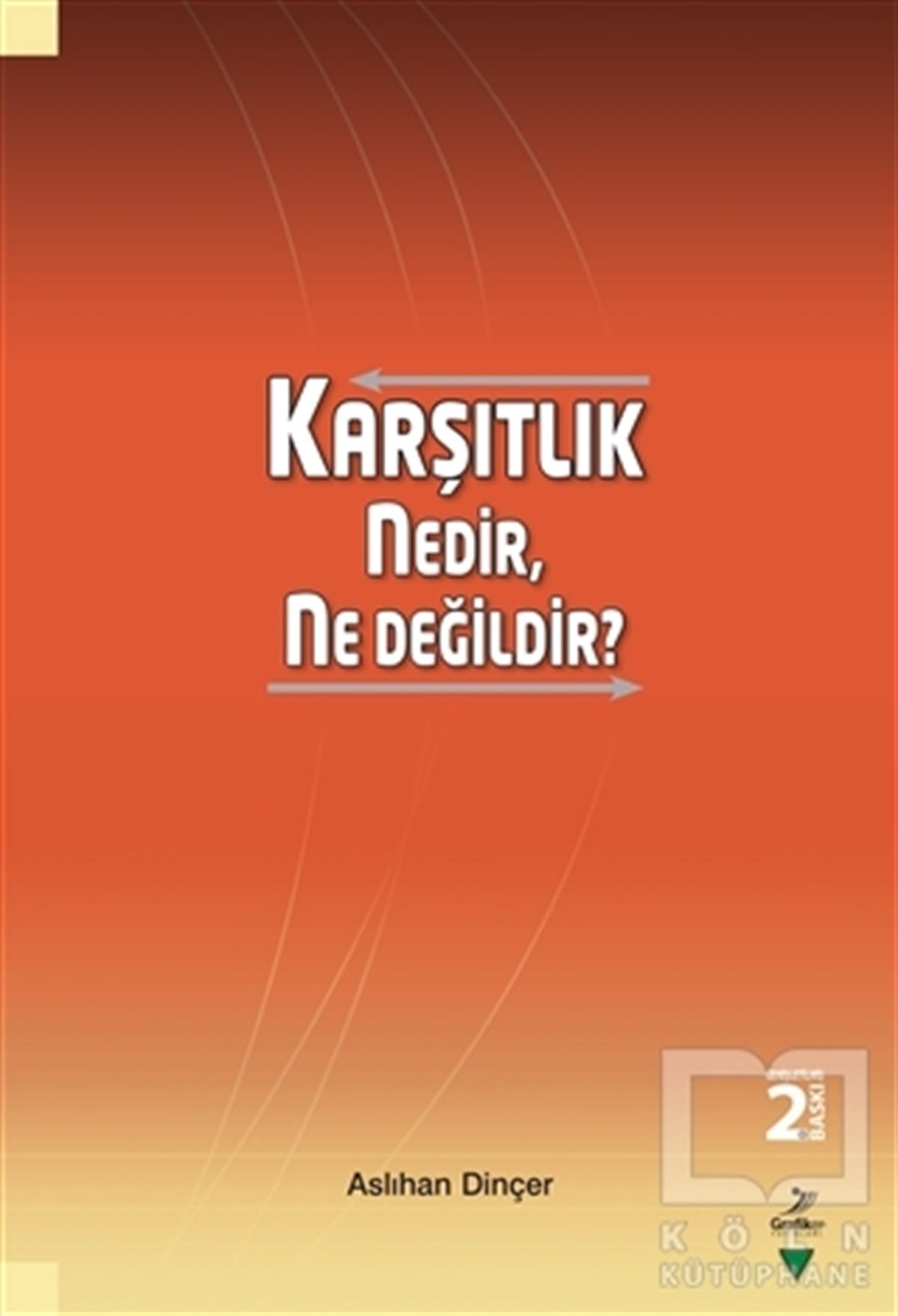 Aslıhan DinçerTürkçe Dil Bilim KitaplarıKarşıtlık Nedir, Ne Değildir?