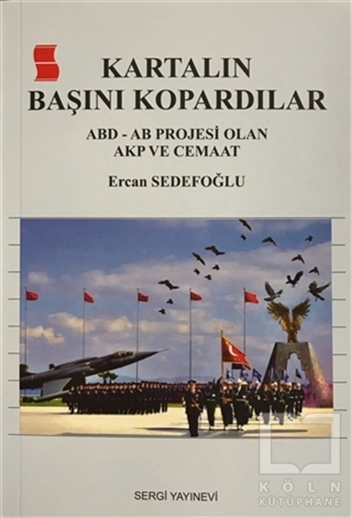 Ercan SedefoğluTürkiye Siyaseti ve PolitikasıKartalın Başını Kopardılar