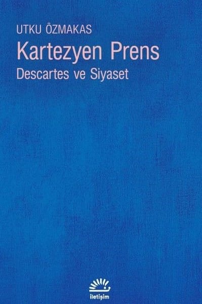 Utku ÖzmakasFelsefe BilimiKartezyen Prens: Descartes ve Siyaset