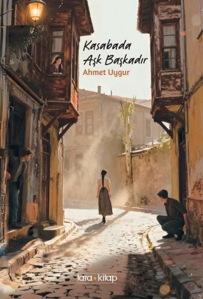 Ahmet UygurTürk RomaniKasabada Aşk Başkadır
