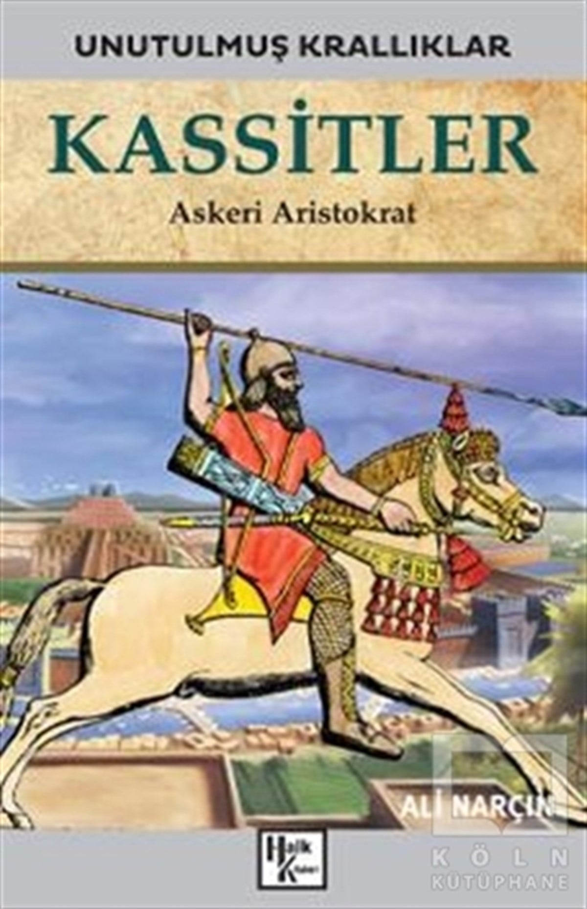 Ali NarçınAraştırma - İncelemeKassitler - Unutulmuş Krallıklar