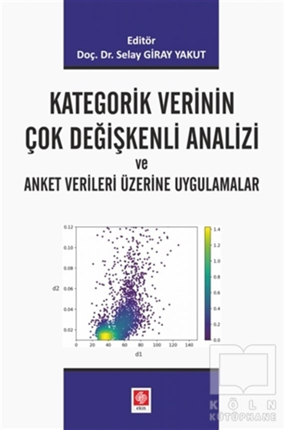 Selay Giray Yakutİş Dünyası KitaplarıKategorik Verinin Çok Değişkenli Analizi ve Anket Verileri Üzerine Uygulamalar