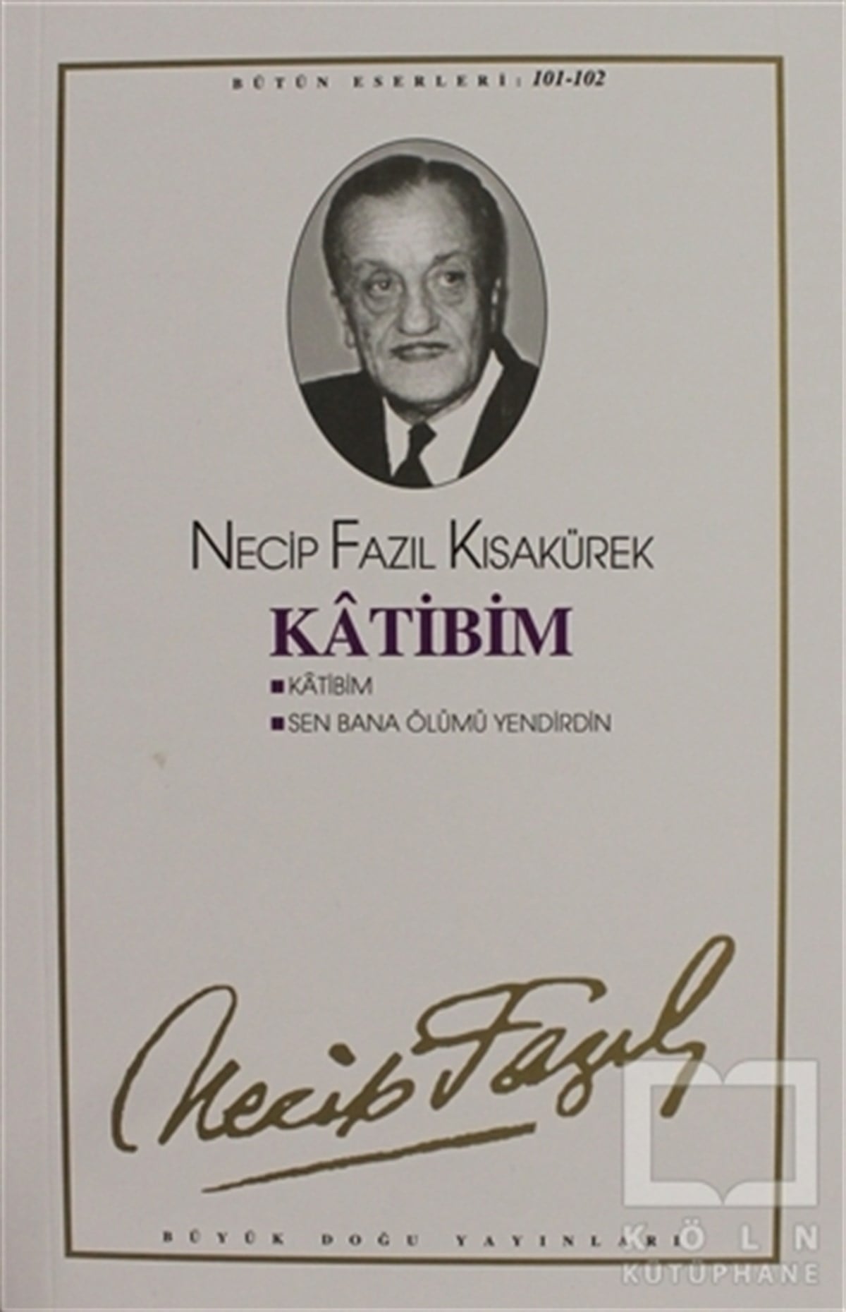 Necip Fazıl KısakürekSenaryoKatibim : 101 - 102 - Necip Fazıl Bütün Eserleri
