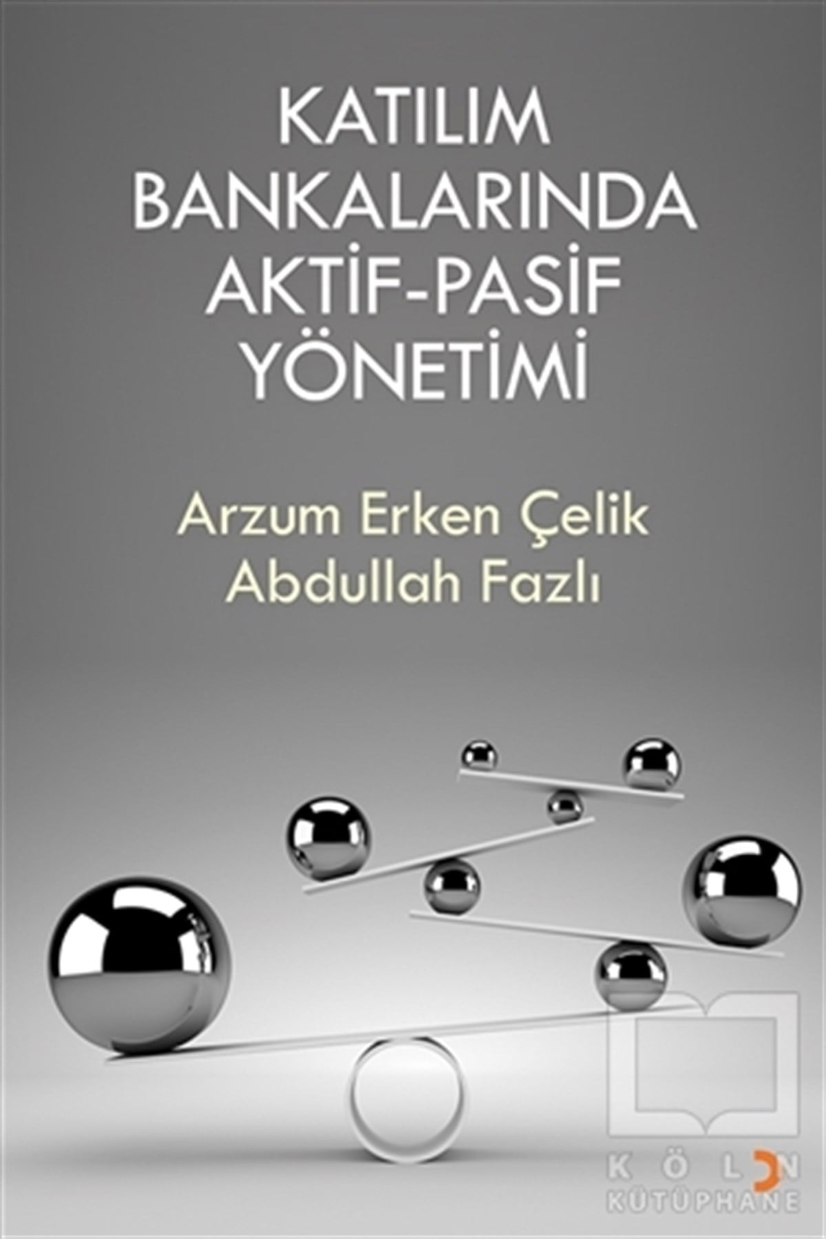 Abdullah FazlıYönetimKatılım Bankalarında  Aktif-Pasif Yönetimi