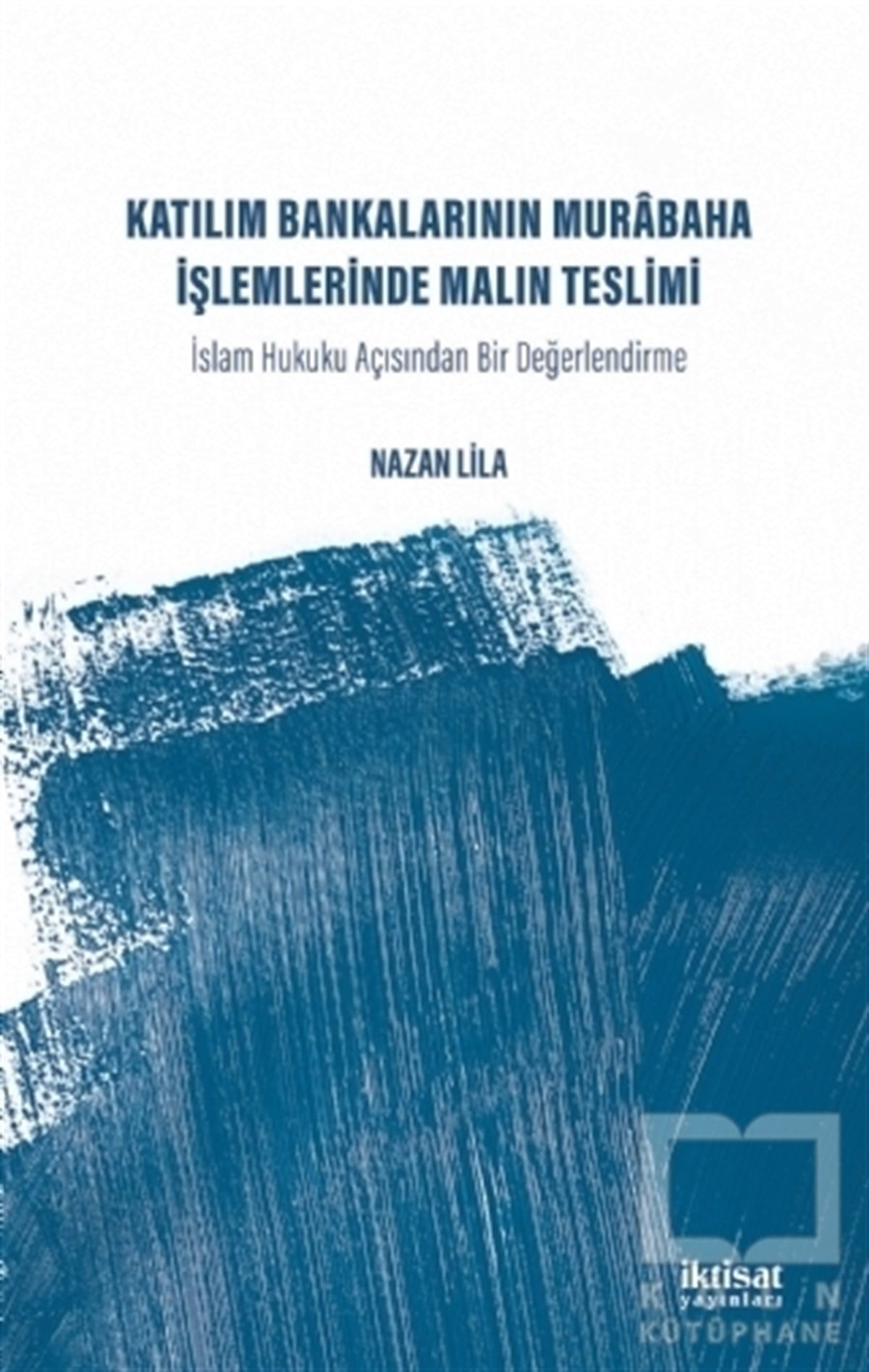 Nazan LilaAkademikKatılım Bankalarının Murabaha İşlemlerinde Malın Teslimi İslam Hukuku Açısından Bir Değerlendirme