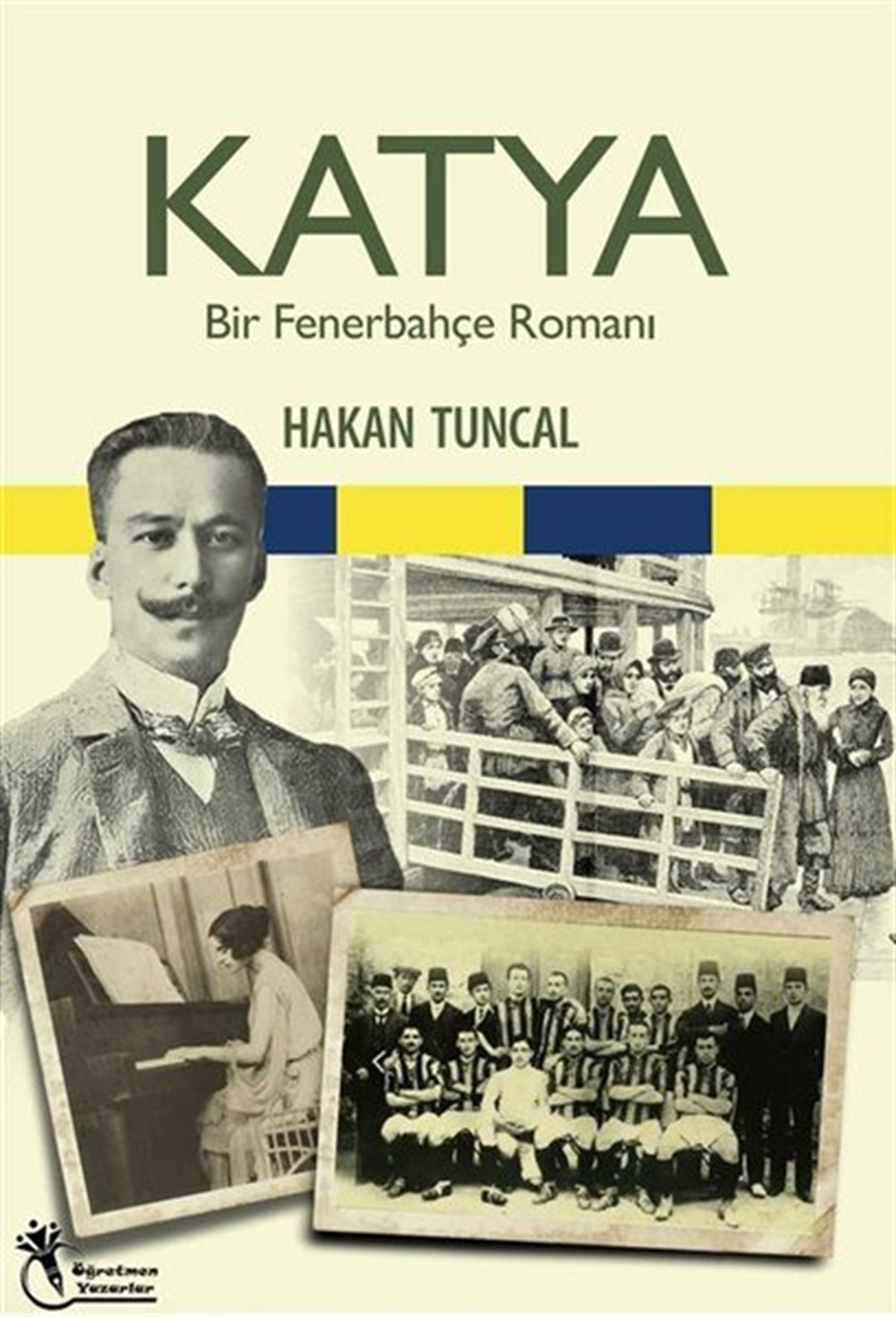 Hakan TuncalTürkiye RomanKatya - Bir Fenerbahçe Romanı