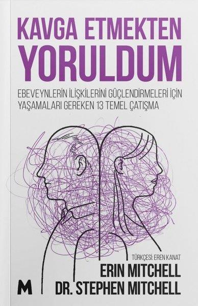 Erin MitchellPsikoloji KitaplarıKavga Etmekten Yoruldum - Ebeveynlerin İlişkilerini Güçlendirmeleri İçin Yaşamaları Gereken 13 Temel