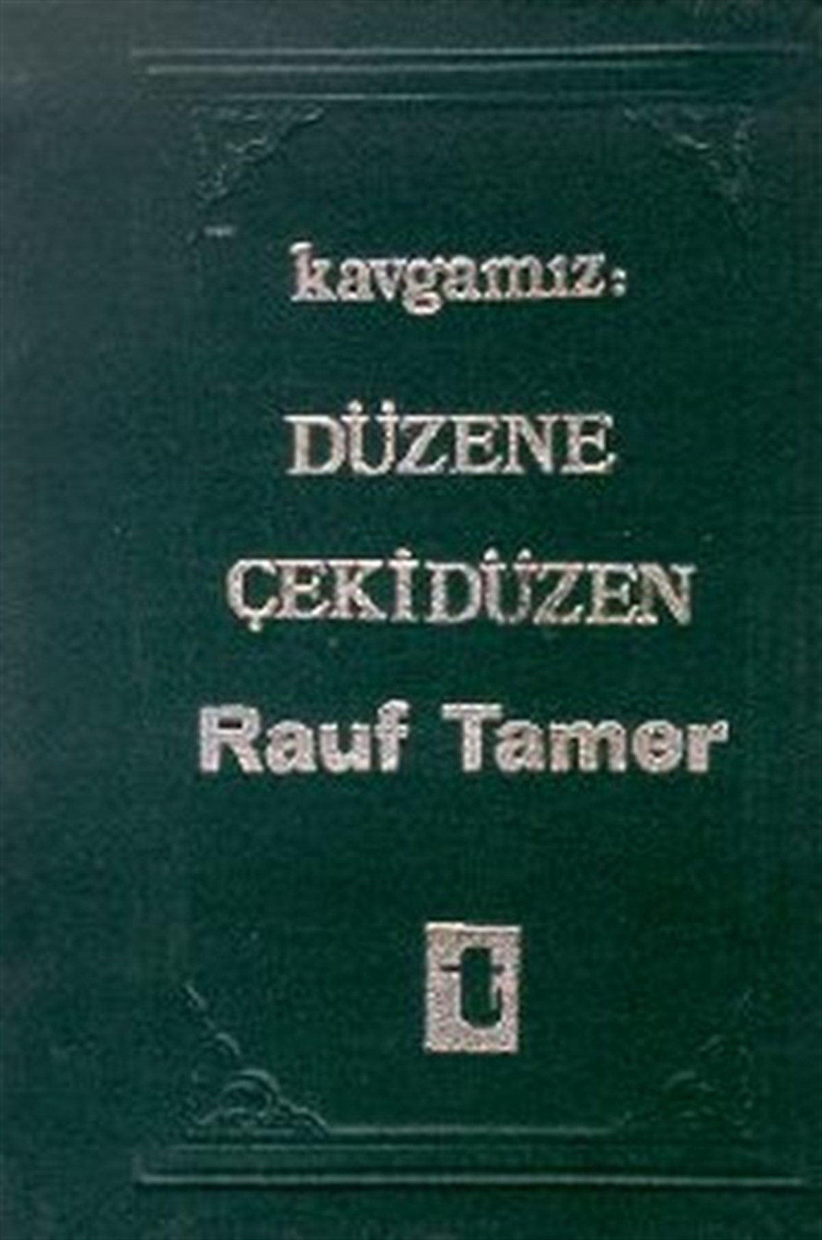 Rauf TamerDeneme KitaplarıKavgamız : Düzene Çekidüzen