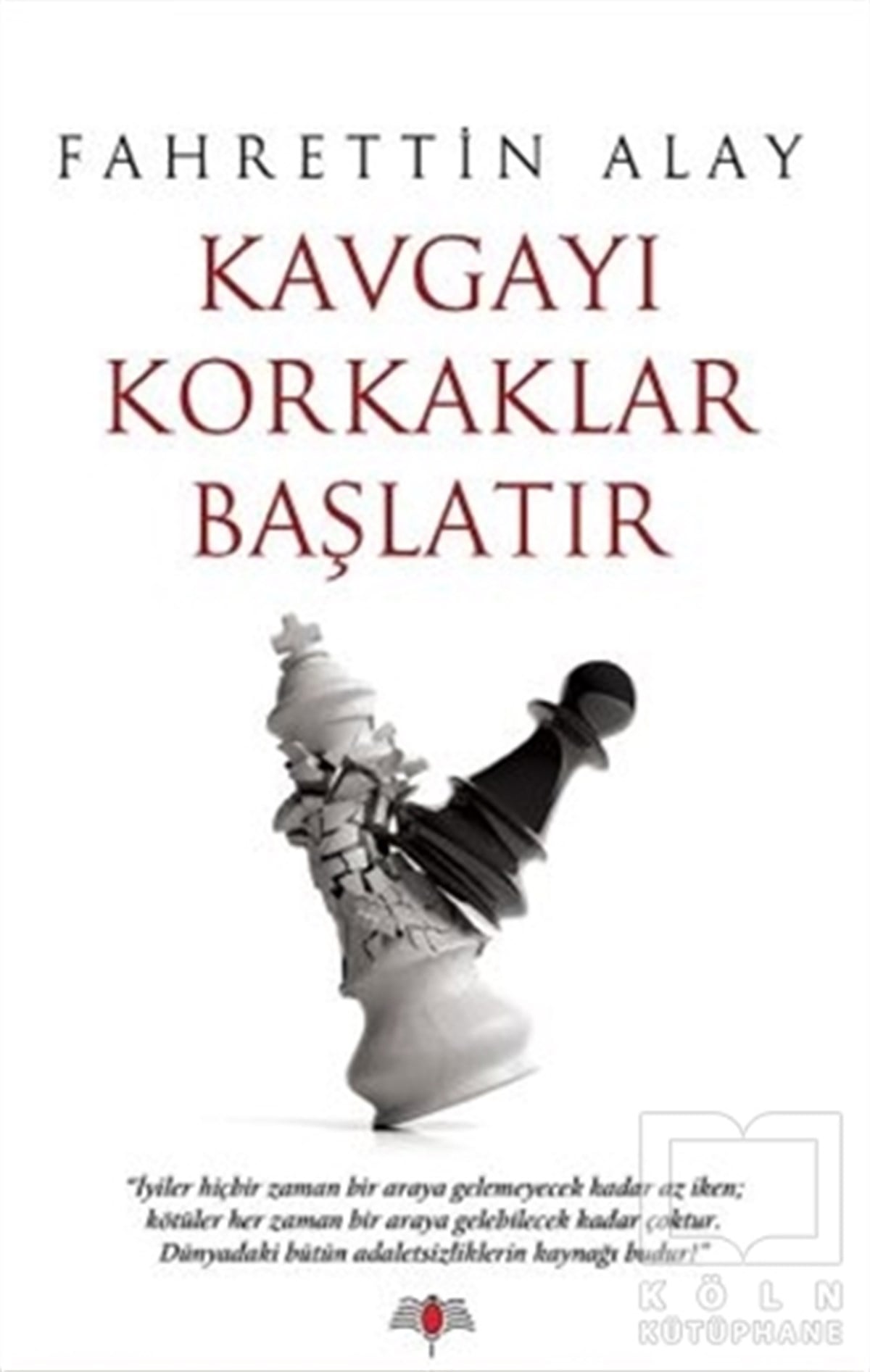 Fahrettin AlayTürkçe RomanlarKavgayı Korkaklar Başlatır