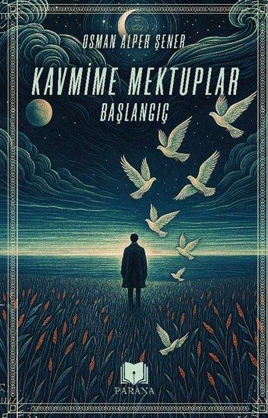 Osman Alper ŞenerTürk RomaniKavmime Mektuplar Başlangıç