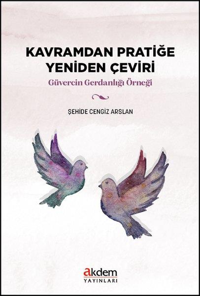 Şehide Cengiz ArslanDil Bilimi - EtimolojiKavramdan Pratiğe Yeniden Çeviri - Güvercin Gerdanlığı Örneği