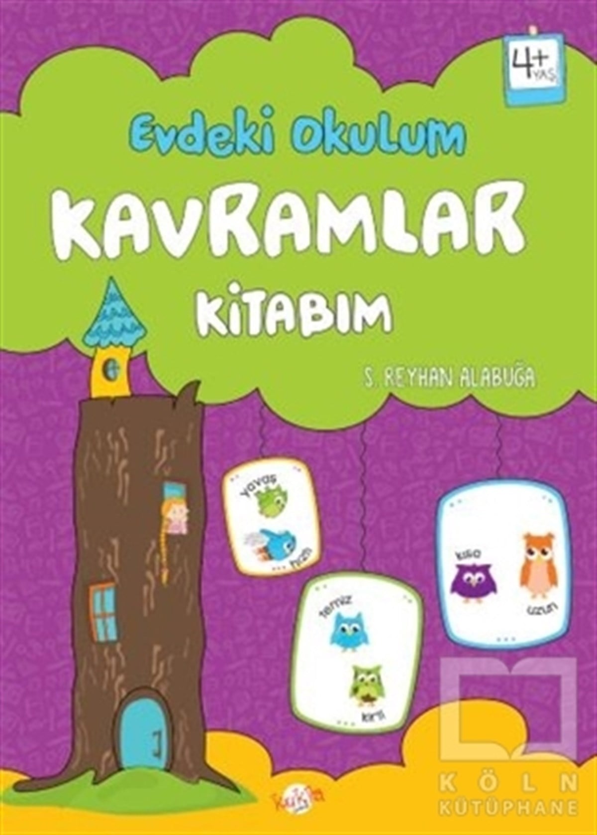 S. Reyhan AlabuğaEtkinlik KitaplarıKavramlar Kitabım - Evdeki Okulum