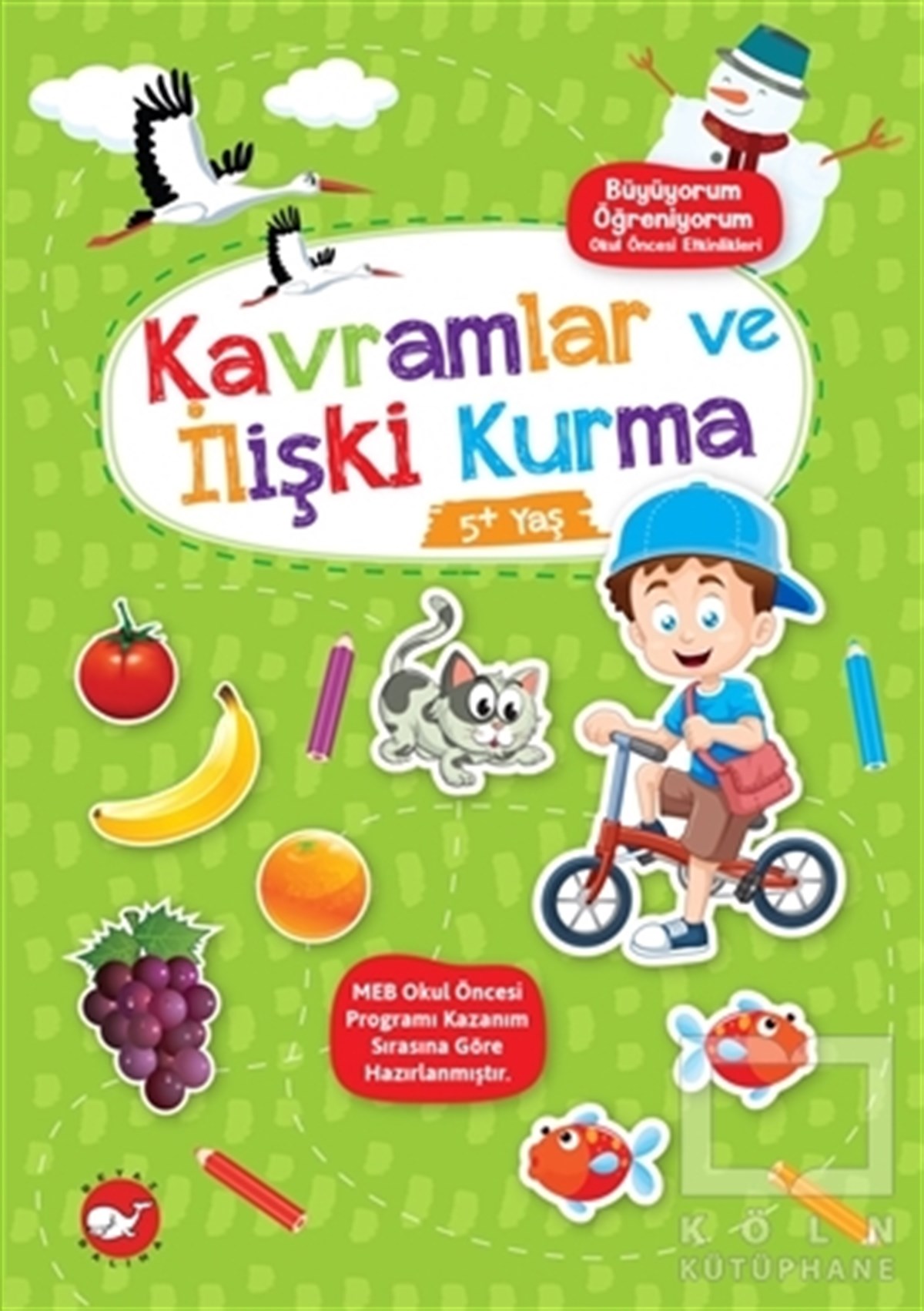 KolektifEtkinlik KitaplarıKavramlar ve İlişki Kurma 5+ Yaş - Büyüyorum Öğreniyorum Okul Öncesi Etkinlikleri