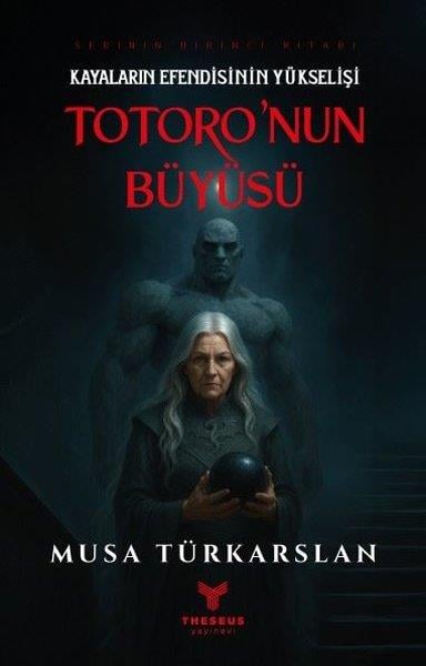 Musa TürkarslanFantastik Kitaplar & Fantastik RomanlarKayaların Efendisinin Yükselişi - Totoro'nun Büyüsü 1