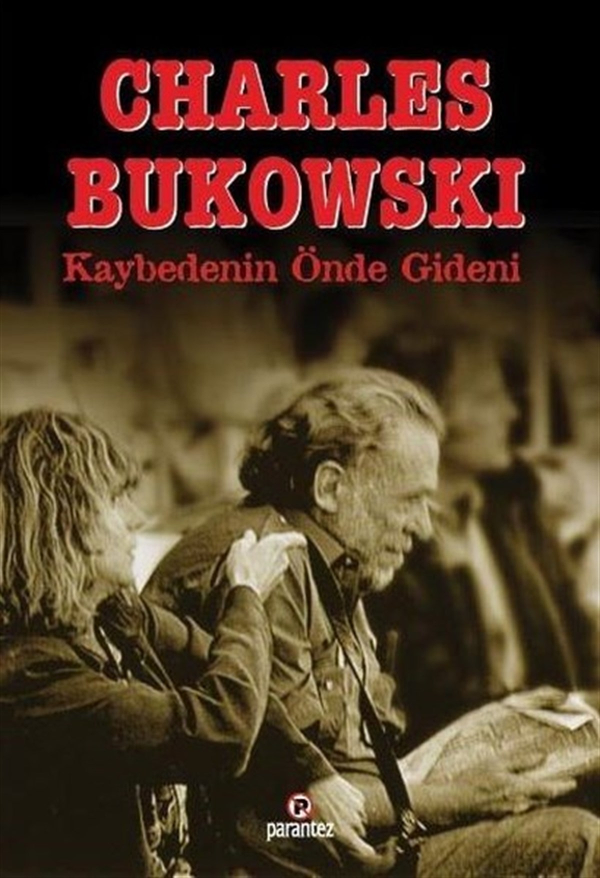 Charles BukowskiDünya ŞiiriKaybedenin Önde Gideni
