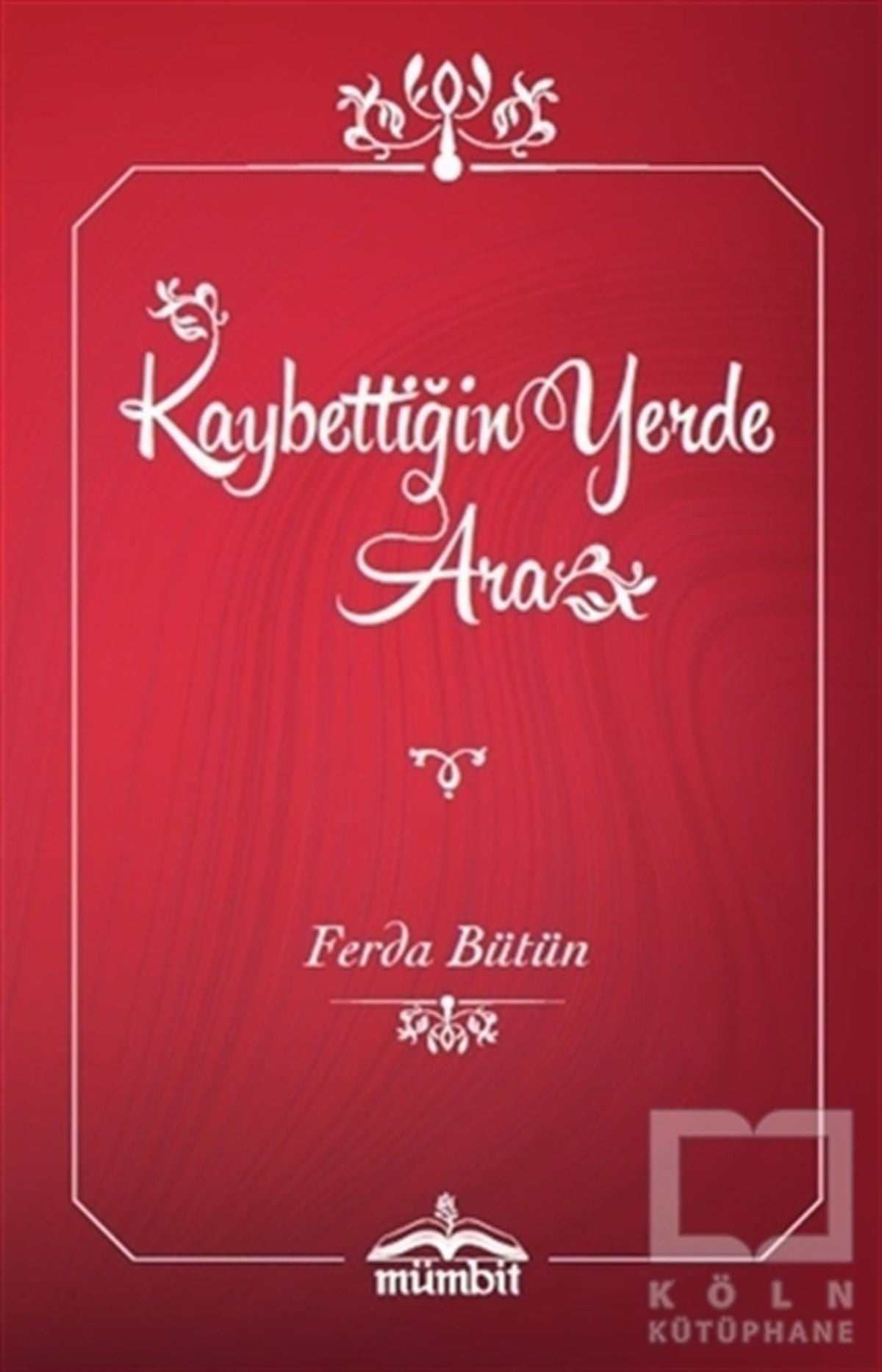 Ferda BütünTürkçe RomanlarKaybettiğin Yerde Ara (Ciltli)