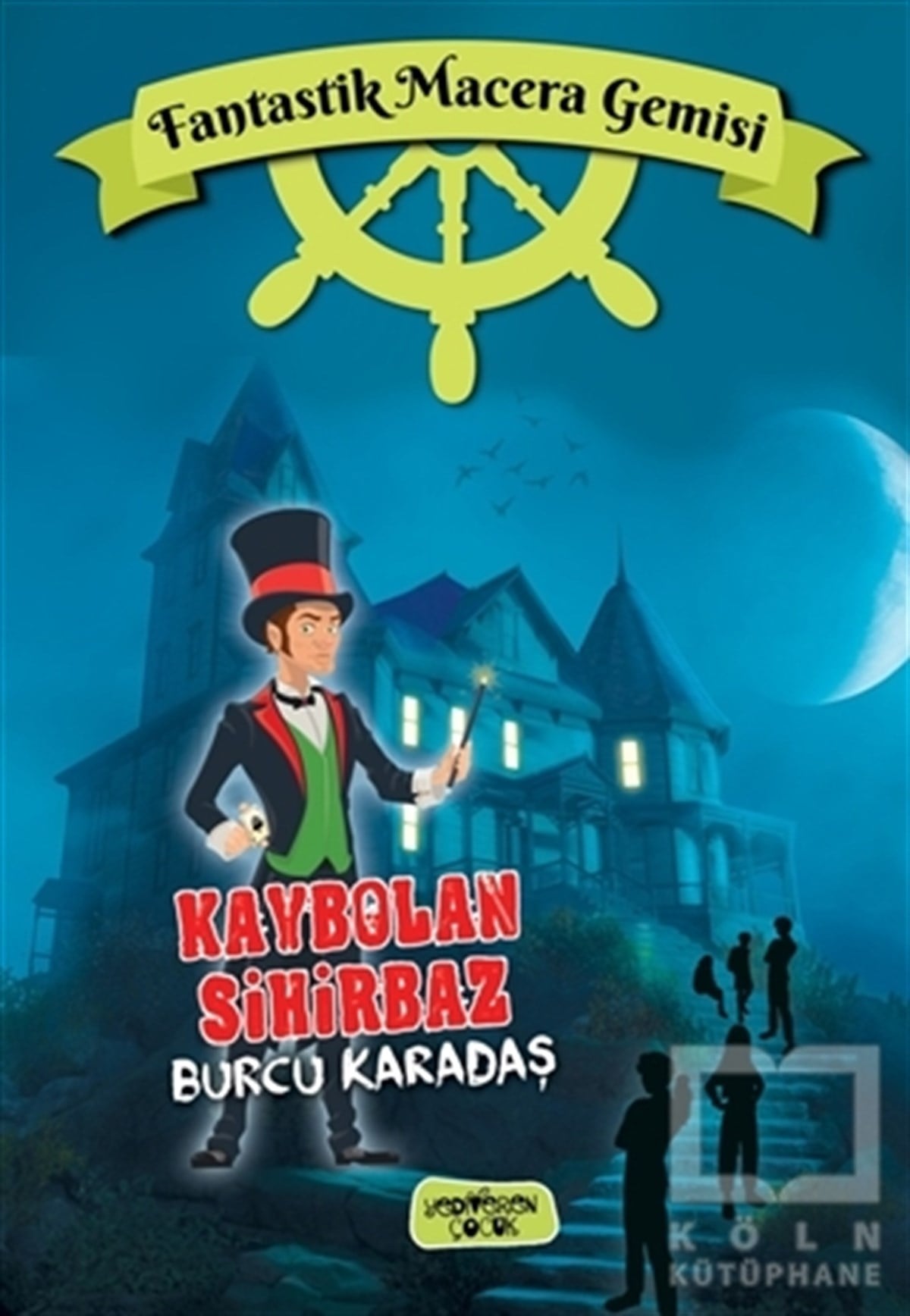 Burcu KaradaşÇocuk RomanlarıKaybolan Sihirbaz - Fantastik Macera Gemisi