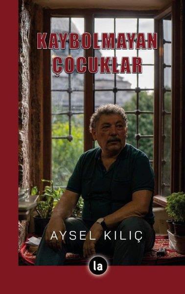 Aysel KılıçTarihi Biyografi ve Otobiyografi KitaplarıKaybolmayan Çocuklar