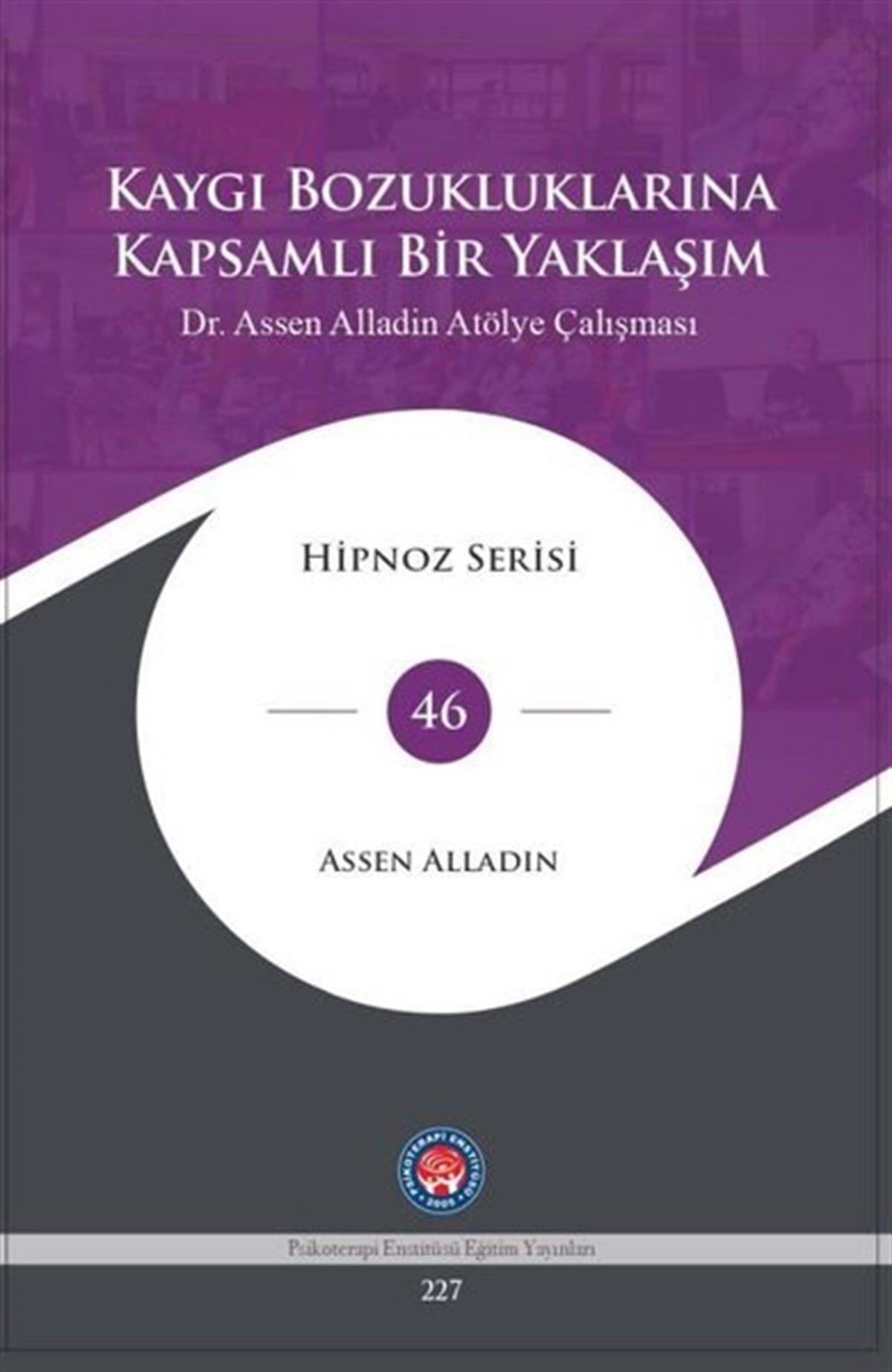 Assen AlladinPsikoloji BilimiKaygı Bozukluklarına Kapsamlı Bir Yaklaşım