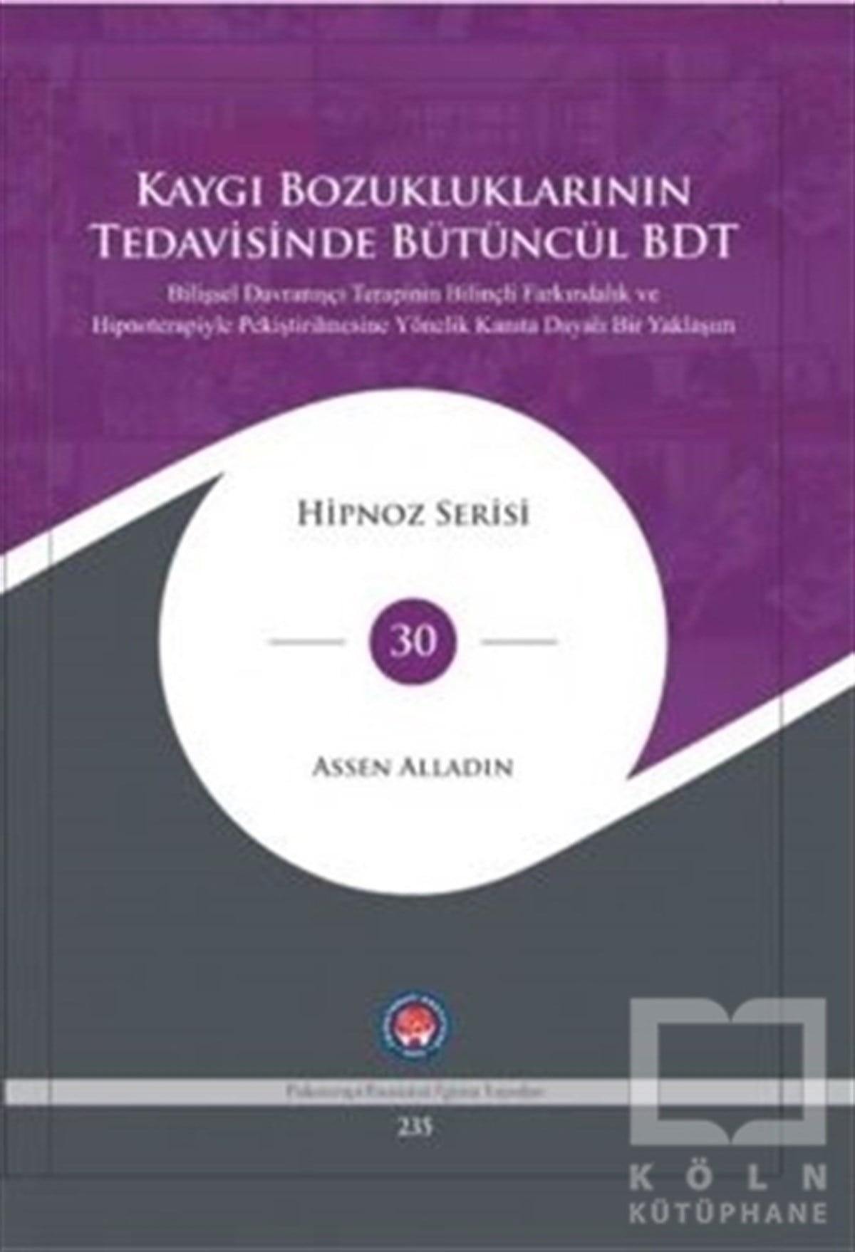 Assen AlladinBaşvuru KitaplarıKaygı Bozukluklarının Tedavisinde Bütüncül BDT