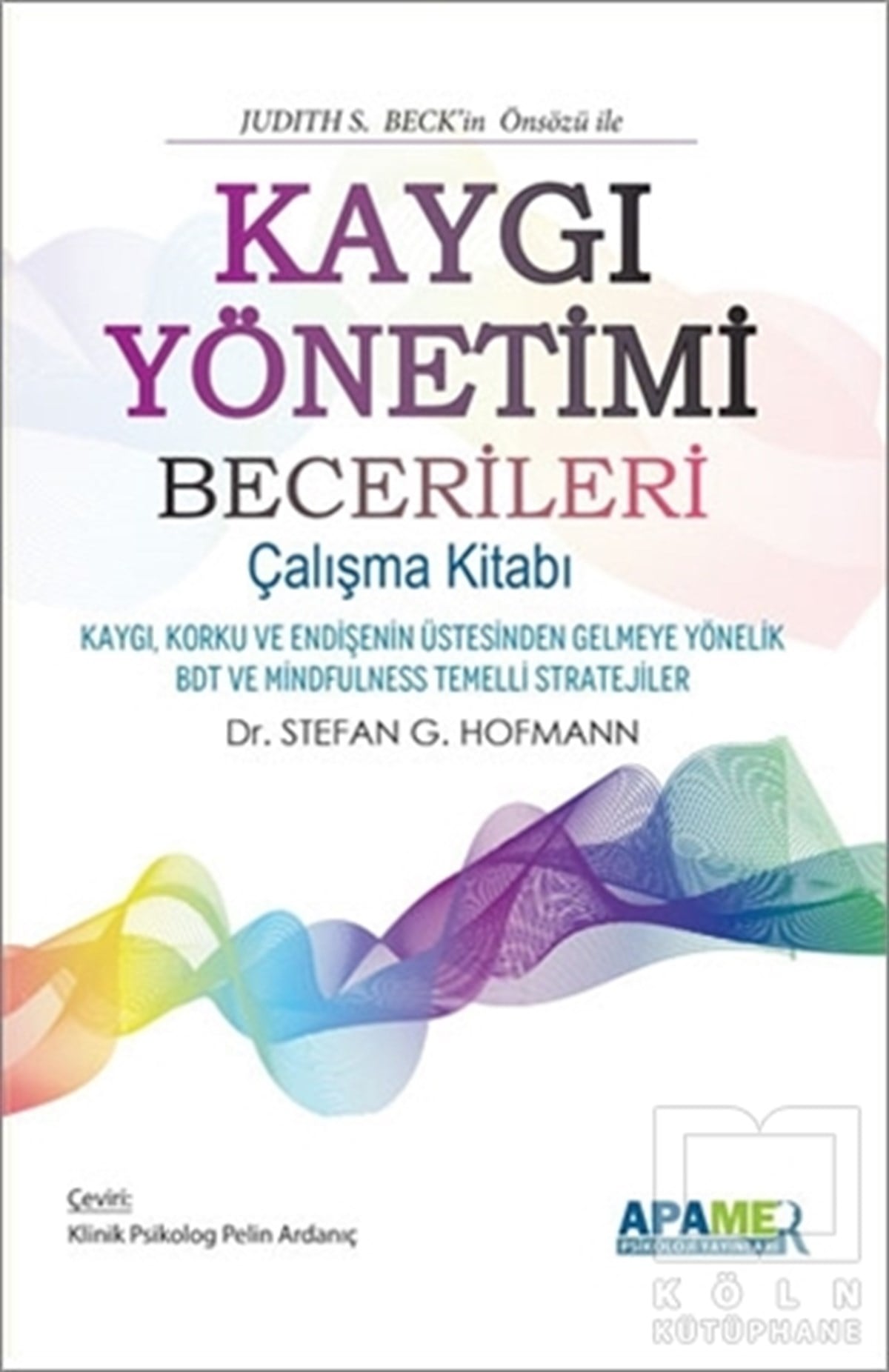 Stefan G. HofmannKişisel Gelişim KitaplarıKaygı Yönetimi Becerileri - Çalışma Kitabı