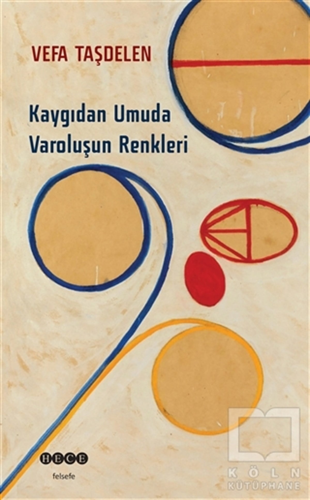 Vefa TaşdelenDiğerKaygıdan Umuda Varoluşun Renkleri