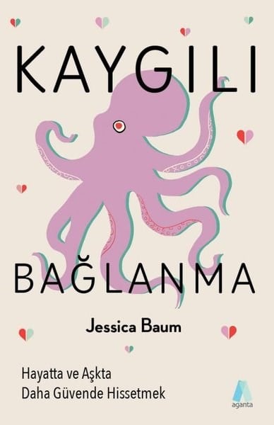 Jessica BaumPsikoloji KitaplarıKaygılı Bağlanma: Hayatta ve Aşkta Daha Güvende Hissetmek