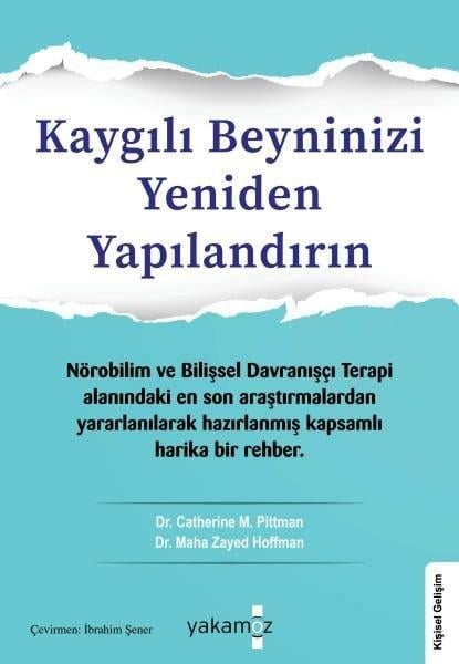 Catherine M. PittmanKişisel Gelişim KitaplarıKaygılı Beyninizi Yeniden Yapılandırın