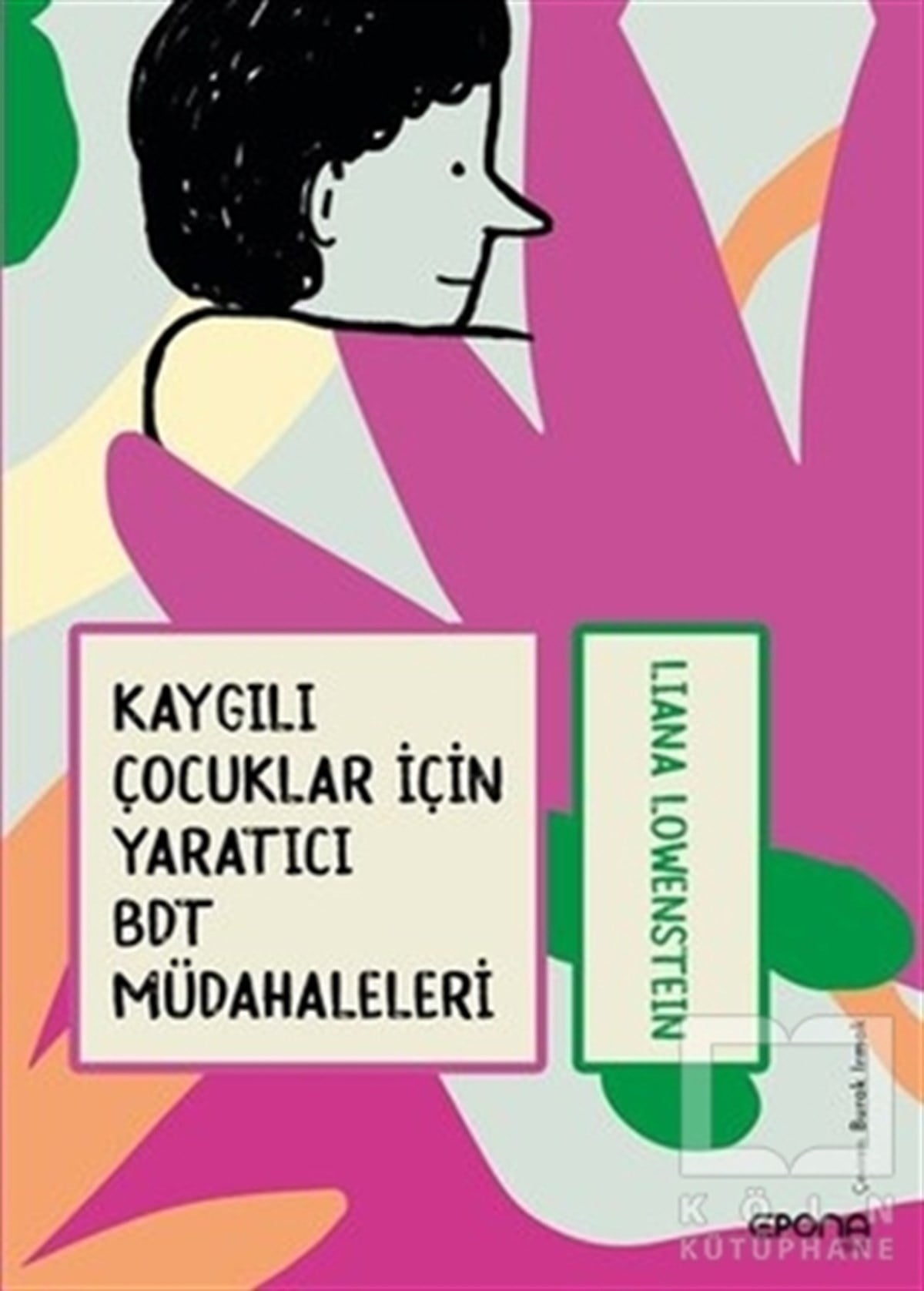 Liana LöwensteinDiğerKaygılı Çocuklar İçin Yaratıcı BDT Müdahaleleri