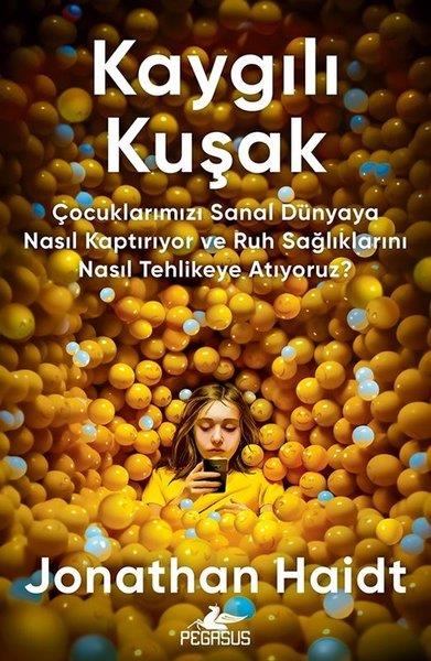 Jonathan HaidtAile - ÇocukKaygılı Kuşak - Çocuklarımızı Sanal Dünyaya Nasıl Kaptırıyor ve Ruh Sağlıklarını Nasıl Tehlikeye Atıyoruz?