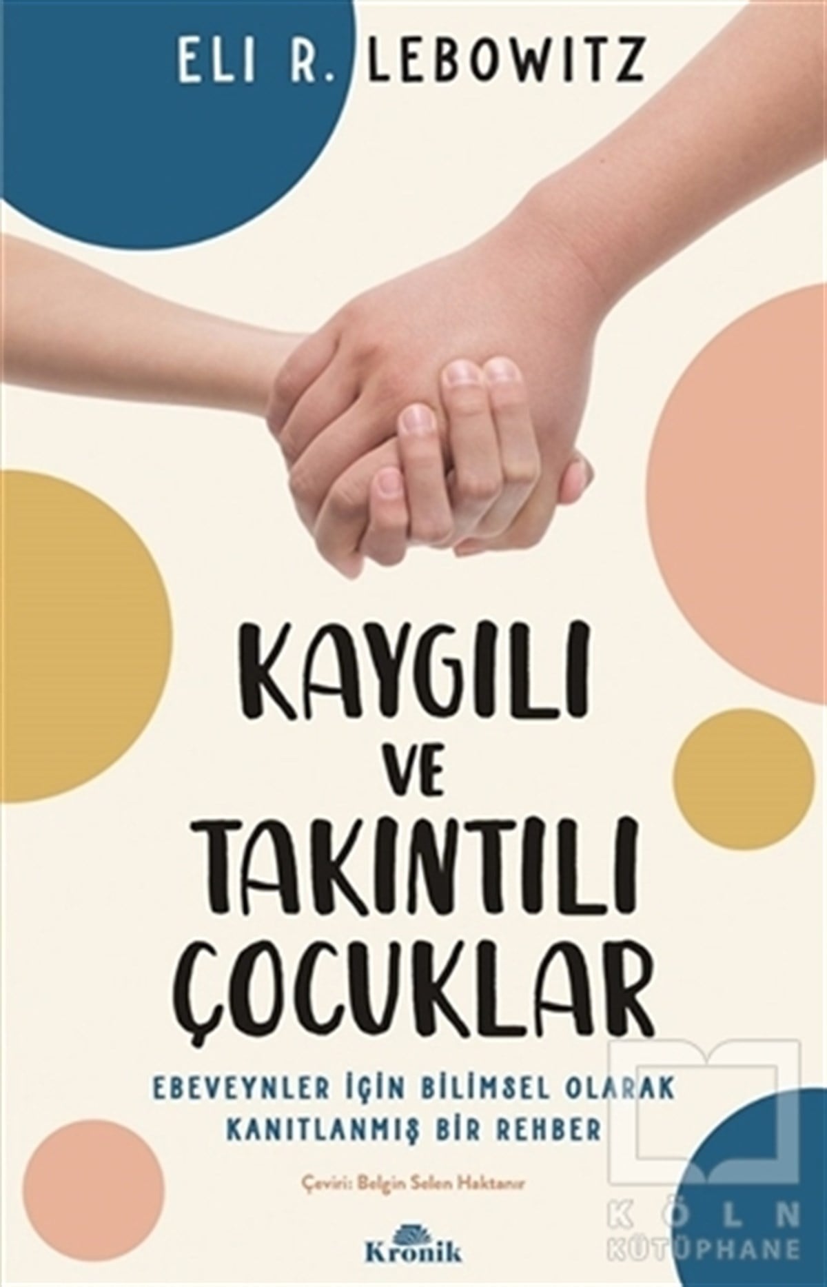 Eli R. LebowitzEbeveyn KitaplarıKaygılı ve Takıntılı Çocuklar