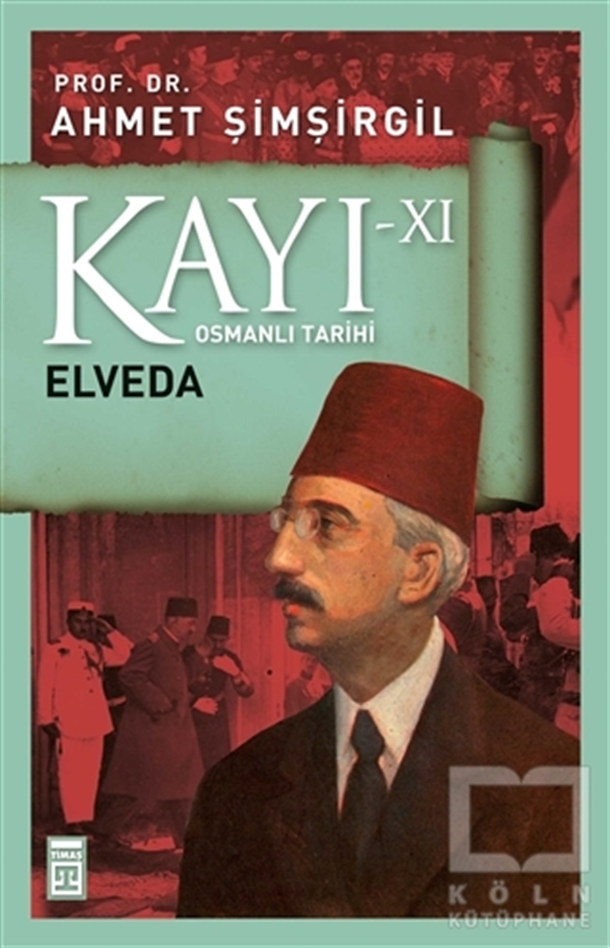 Ahmet ŞimşirgilOsmanlı TarihiKayı 11 - Elveda