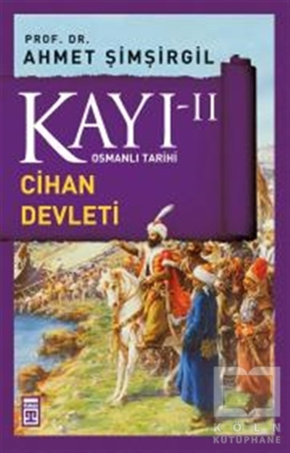 Ahmet ŞimşirgilOsmanlı TarihiKayı 2 - Cihan Devleti