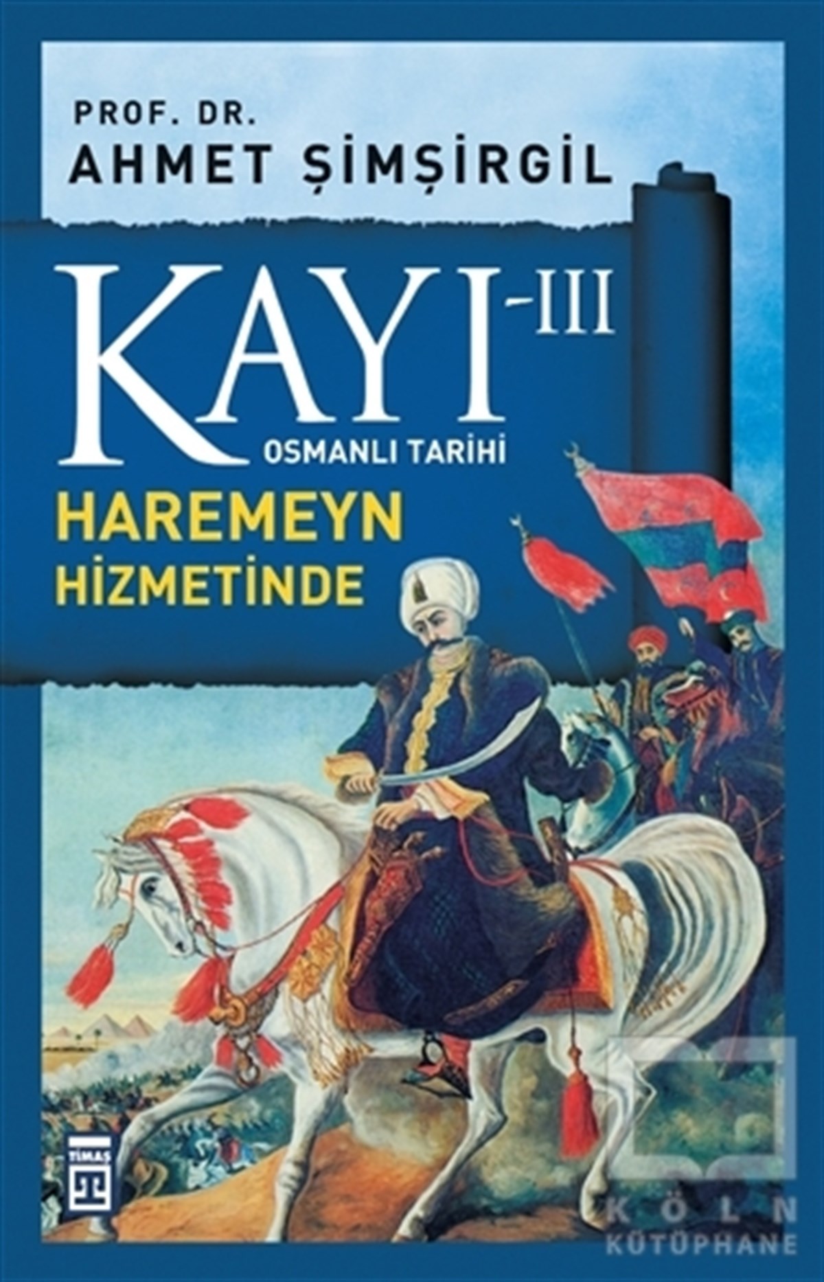 Ahmet ŞimşirgilOsmanlı TarihiKayı 3: Haremeyn Hizmetinde