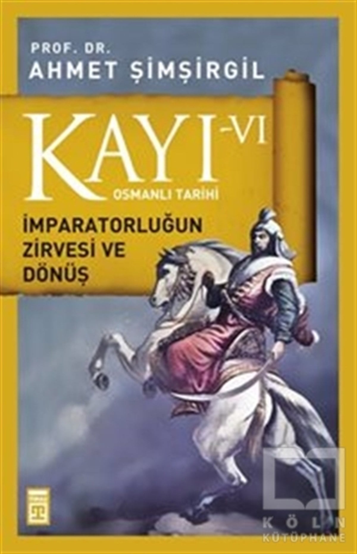 Ahmet ŞimşirgilOsmanlı TarihiKayı 6 - İmparatorluğun Zirvesi ve Dönüş