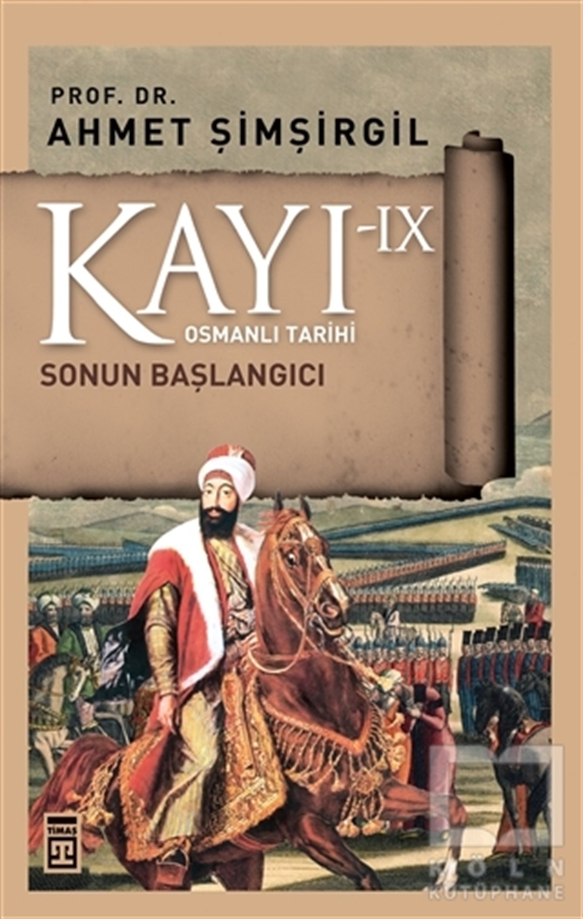 Ahmet ŞimşirgilOsmanlı TarihiKayı 9 - Sonun Başlangıcı
