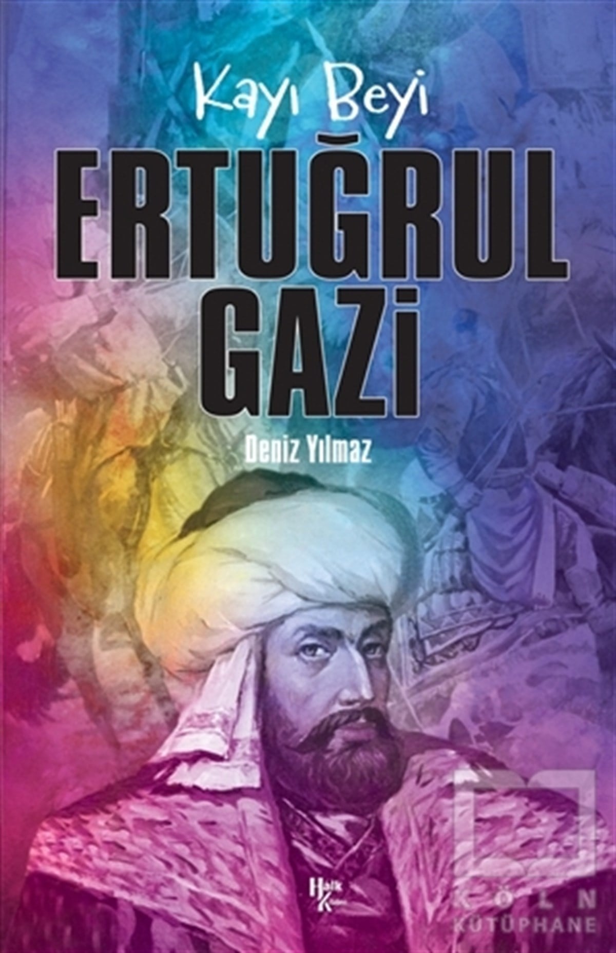 Deniz YılmazTarihi Biyografi ve Otobiyografi KitaplarıKayı Beyi Ertuğrul Gazi