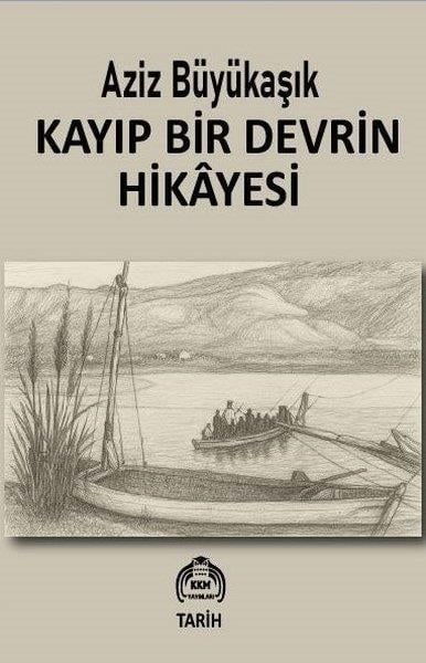 Aziz BüyükaşıkTürk Tarihi Araştırmaları KitaplarıKayıp Bir Devrin Hikayesi