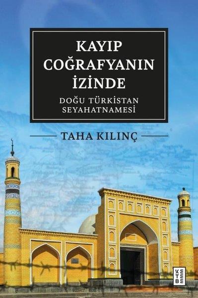 Taha KılınçDünya TarihiKayıp Coğrafyanın İzinde: Doğu Türkistan Seyahatnamesi