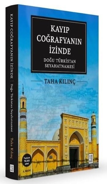 Taha KılınçDünya TarihiKayıp Coğrafyanın İzinde: Doğu Türkistan Seyahatnamesi - Özel Baskı