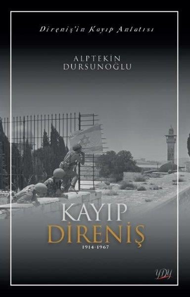 Alptekin DursunoğluDünya TarihiKayıp Direniş 1914 - 1967 - Direniş'in Kayıp Anlatısı